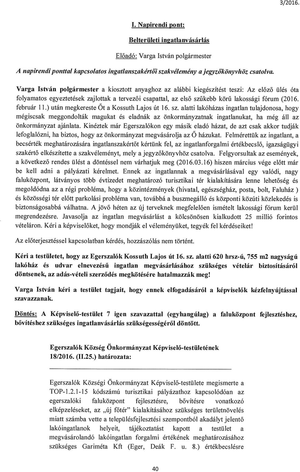 február 11.) után megkereste Őt a Kossuth Lajos Út 16. sz.