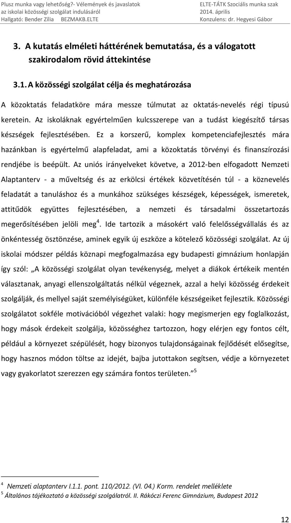 Az iskoláknak egyértelműen kulcsszerepe van a tudást kiegészítő társas készségek fejlesztésében.