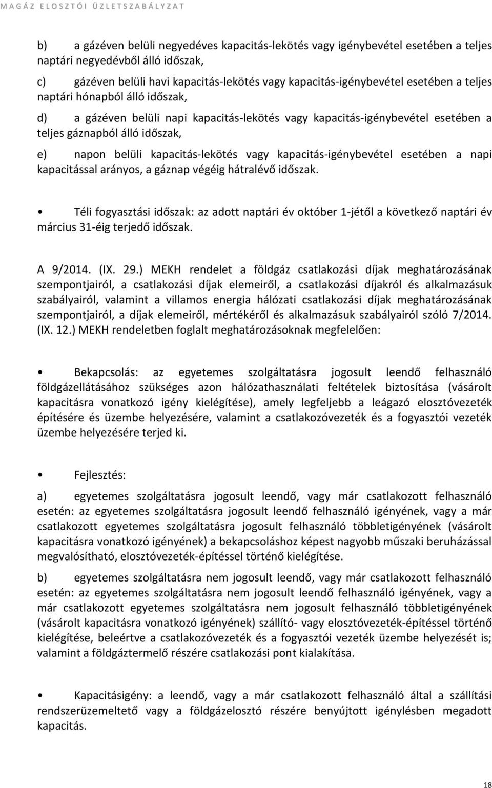 kapacitás-igénybevétel esetében a napi kapacitással arányos, a gáznap végéig hátralévő időszak.