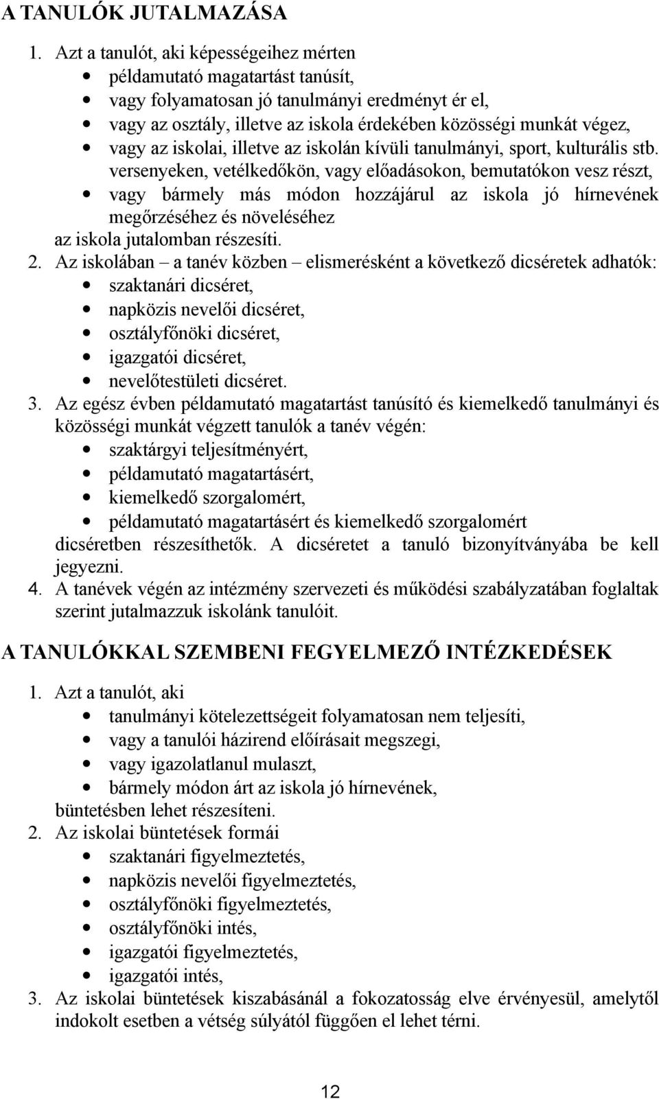 iskolai, illetve az iskolán kívüli tanulmányi, sport, kulturális stb.