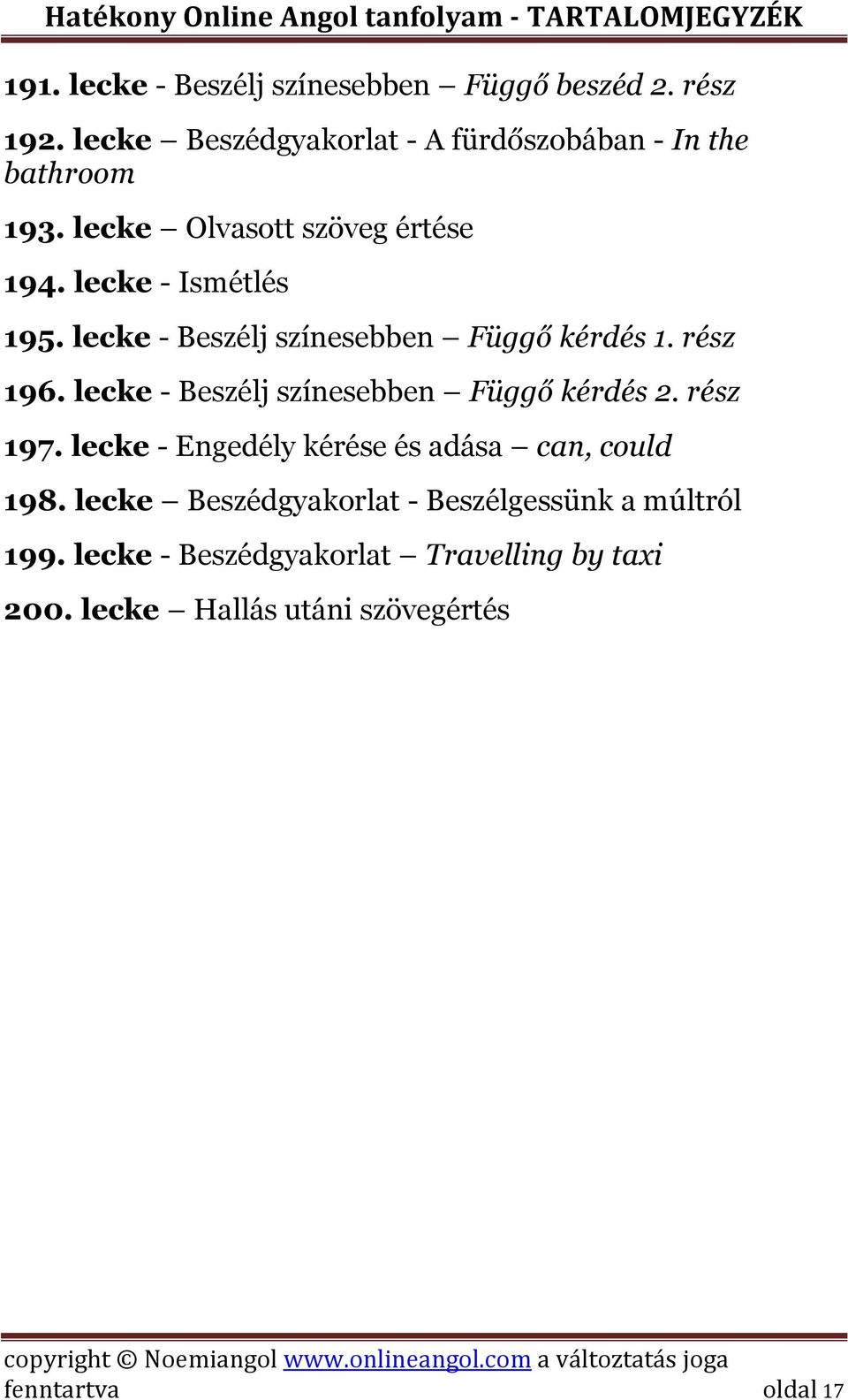 lecke - Beszélj színesebben Függő kérdés 2. rész 197. lecke - Engedély kérése és adása can, could 198.