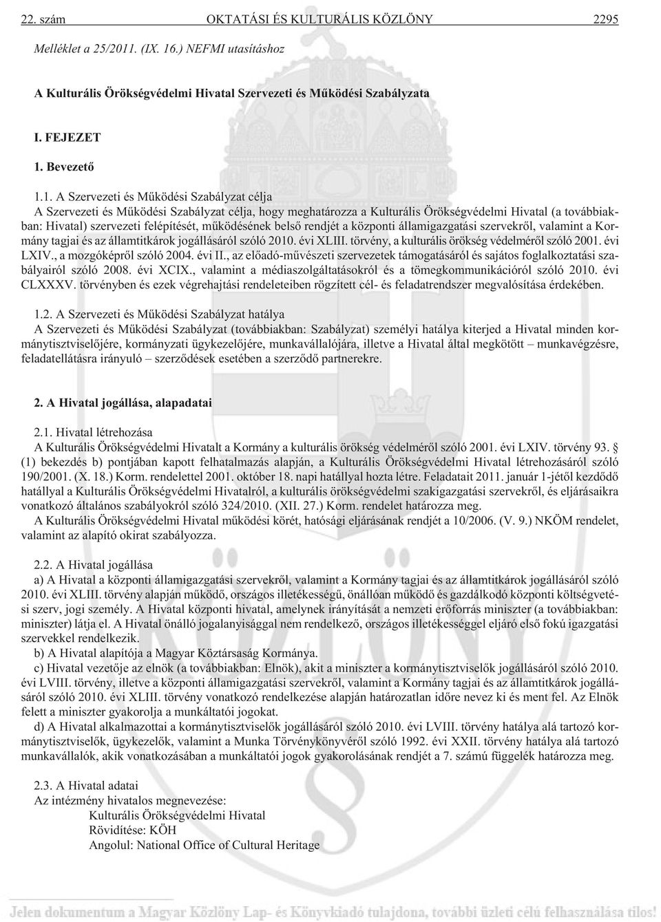 .) NEFMI utasításhoz A Kulturális Örökségvédelmi Hivatal Szervezeti és Mûködési Szabályzata I. FEJEZET 1.