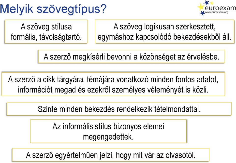 A szerző megkísérli bevonni a közönséget az érvelésbe.