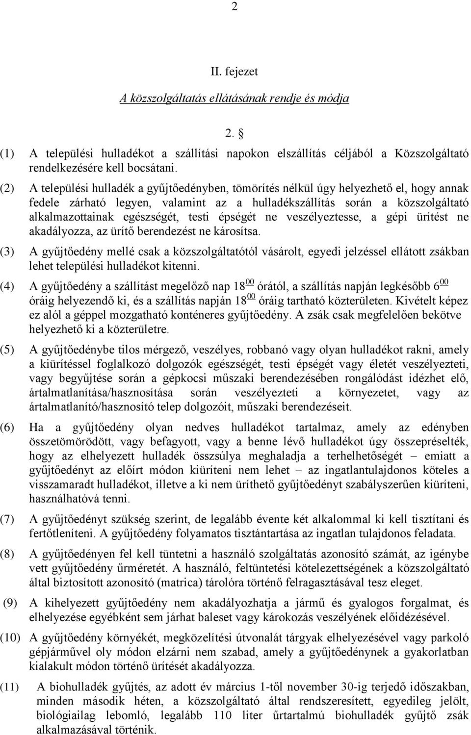 testi épségét ne veszélyeztesse, a gépi ürítést ne akadályozza, az ürítő berendezést ne károsítsa.