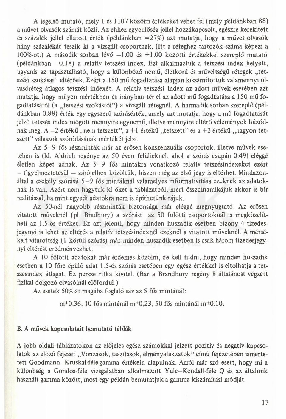 (Itt a réteghez tartozók száma képezi a 100%-ot.) A második sorban lévő 1.00 és 4-1.00 közötti értékekkel szereplő mutató (példánkban 0.18) a relatív tetszési index.
