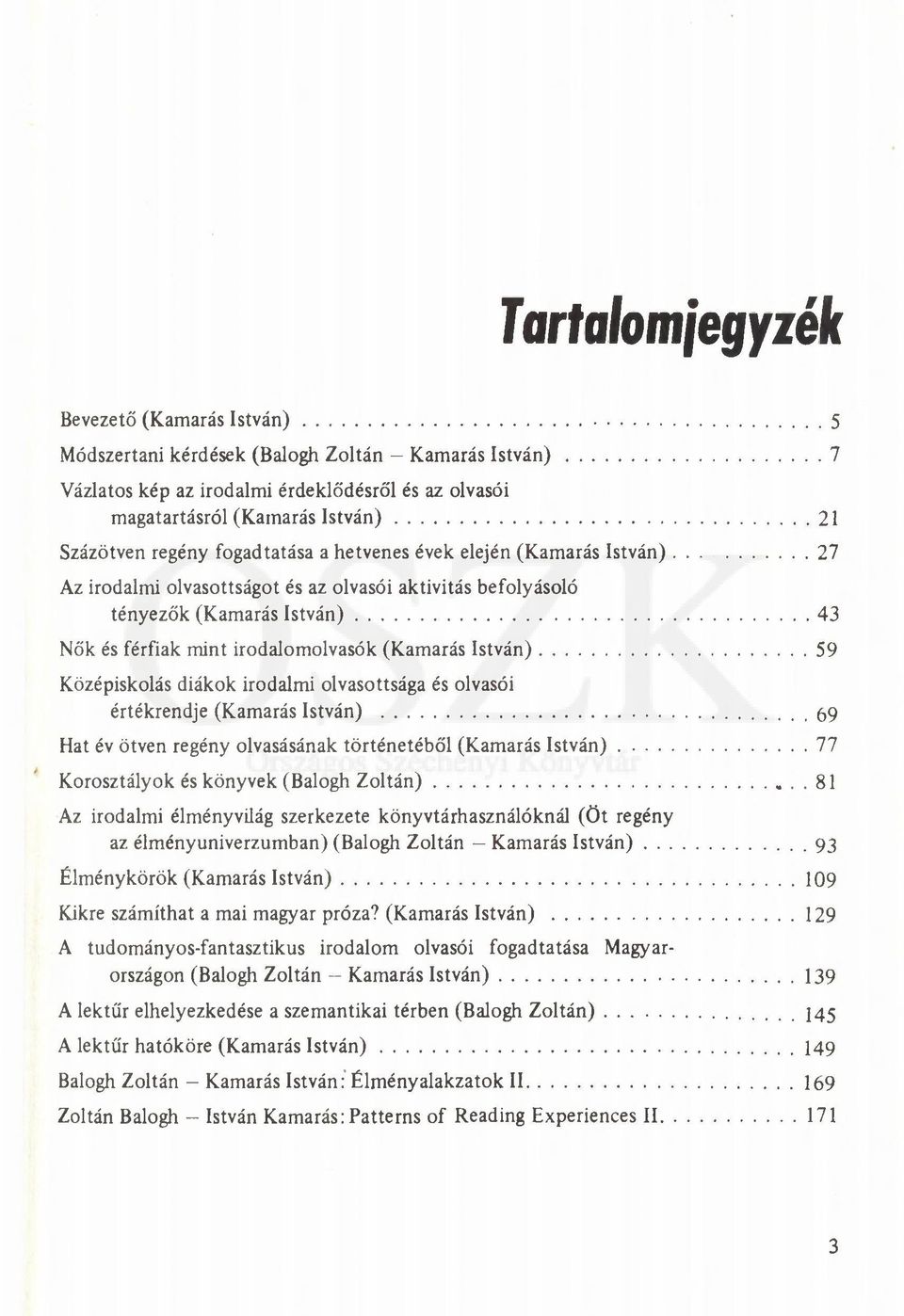 ..43 Nők és férfiak mint irodalomolvasók (Kamarás István)... 59 Középiskolás diákok irodalmi olvasottsága és olvasói értékrendje (Kamarás István).