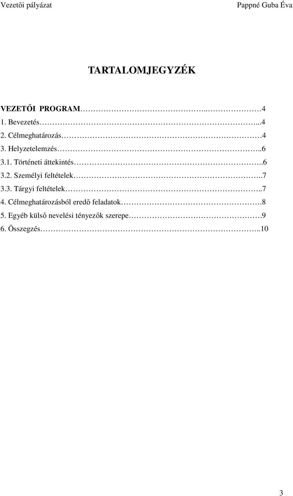 Személyi feltételek..7 3.3. Tárgyi feltételek..7 4.