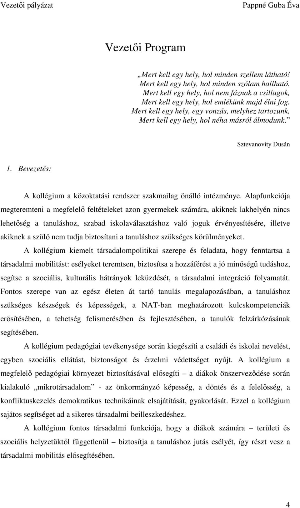 Sztevanovity Dusán 1. Bevezetés: A kollégium a közoktatási rendszer szakmailag önálló intézménye.