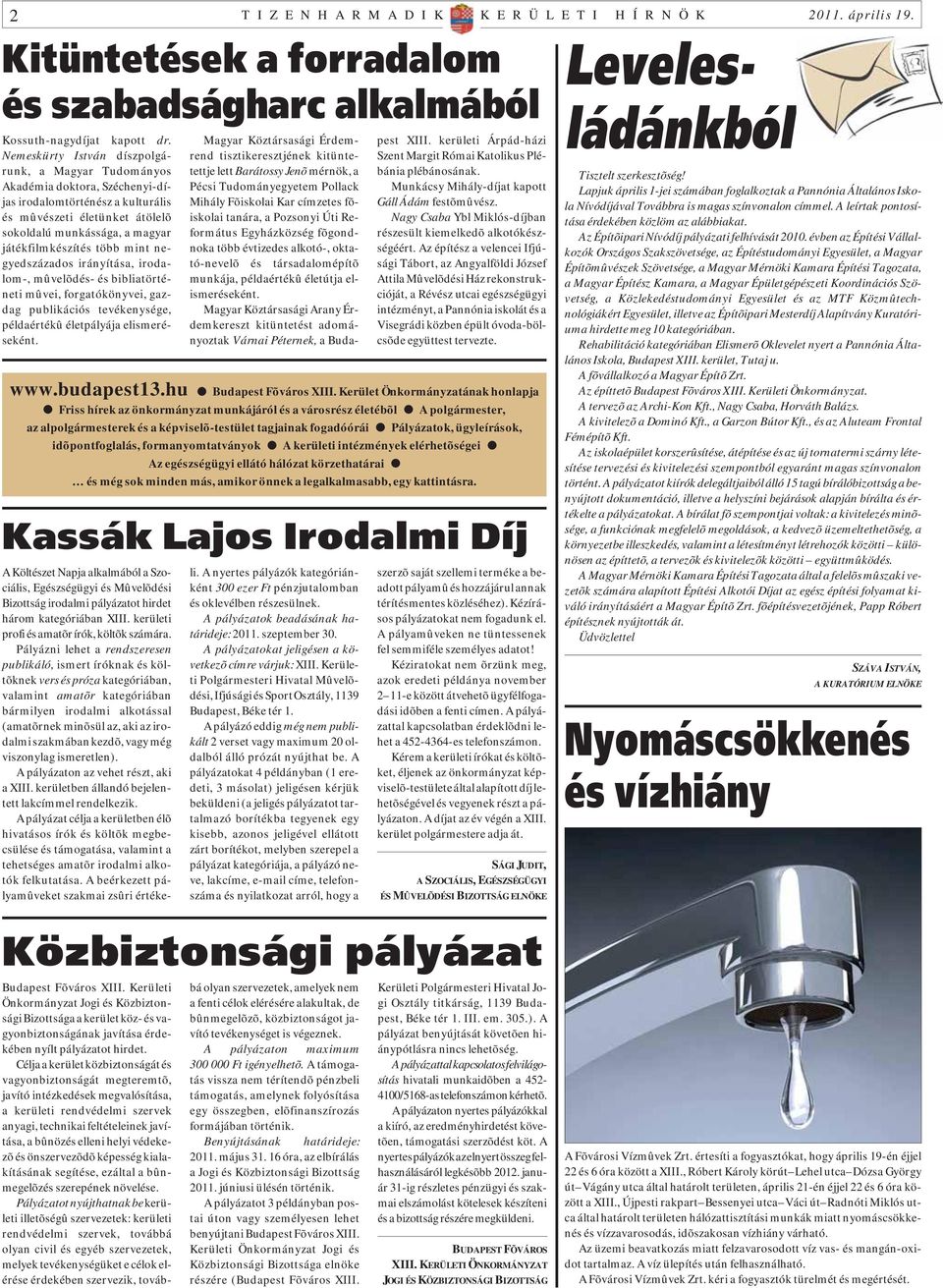 több mint negyedszázados irányítása, irodalom-, mûvelõdés- és bibliatörténeti mûvei, forgatókönyvei, gazdag publikációs tevékenysége, példaértékû életpályája elismeréseként.