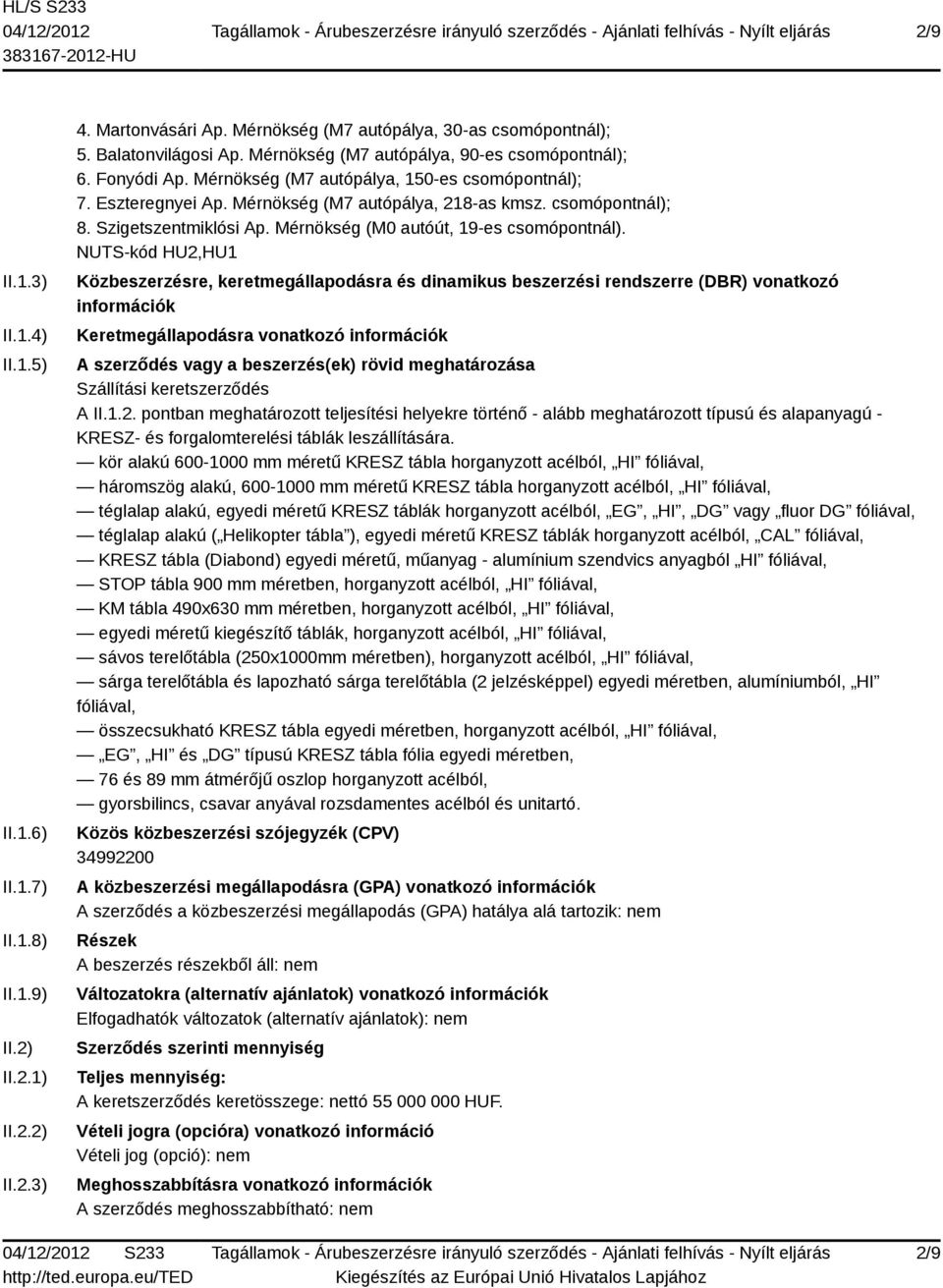 Szigetszentmiklósi Ap. Mérnökség (M0 autóút, 19-es csomópontnál).