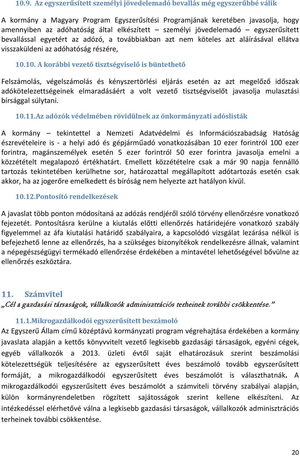 10. A korábbi vezető tisztségviselő is büntethető Felszámolás, végelszámolás és kényszertörlési eljárás esetén az azt megelőző időszak adókötelezettségeinek elmaradásáért a volt vezető