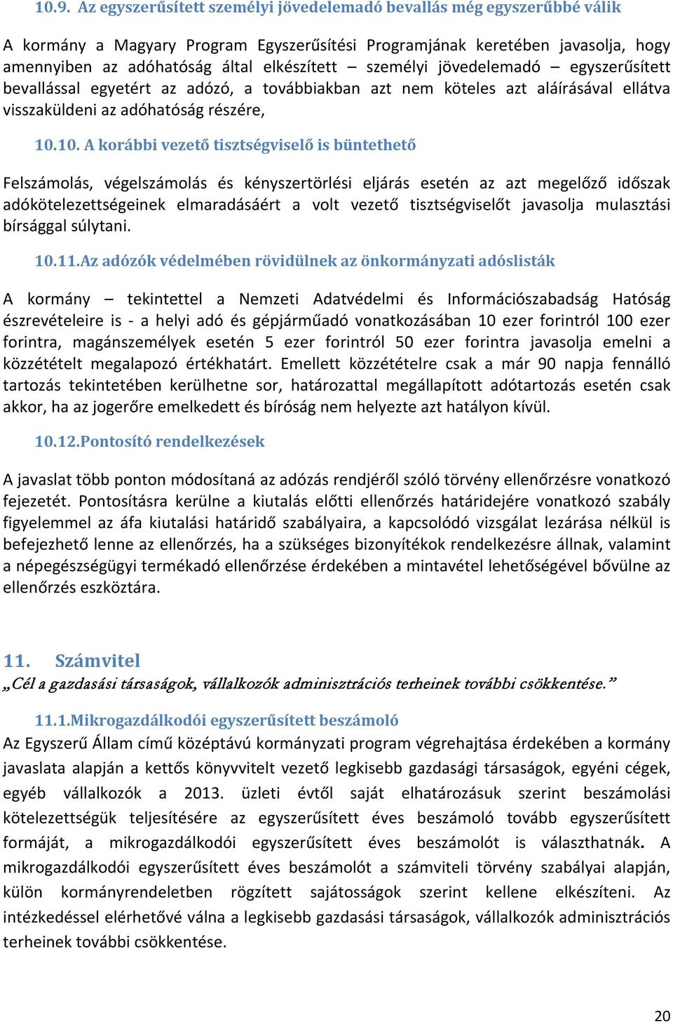 10. A korábbi vezető tisztségviselő is büntethető Felszámolás, végelszámolás és kényszertörlési eljárás esetén az azt megelőző időszak adókötelezettségeinek elmaradásáért a volt vezető