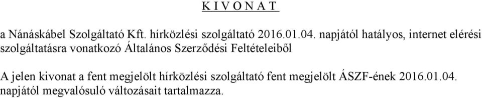 Szerződési Feltételeiből A jelen kivonat a fent megjelölt hírközlési