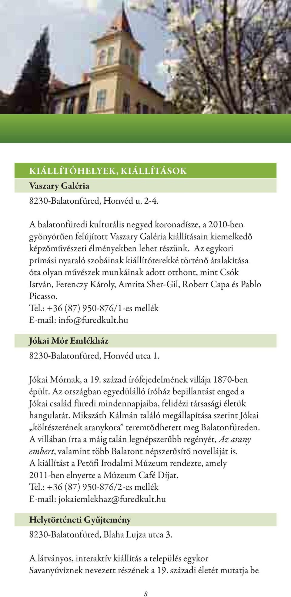 Az egykori prímási nyaraló szobáinak kiállítóterekké történő átalakítása óta olyan művészek munkáinak adott otthont, mint Csók István, Ferenczy Károly, Amrita Sher-Gil, Robert Capa és Pablo Picasso.