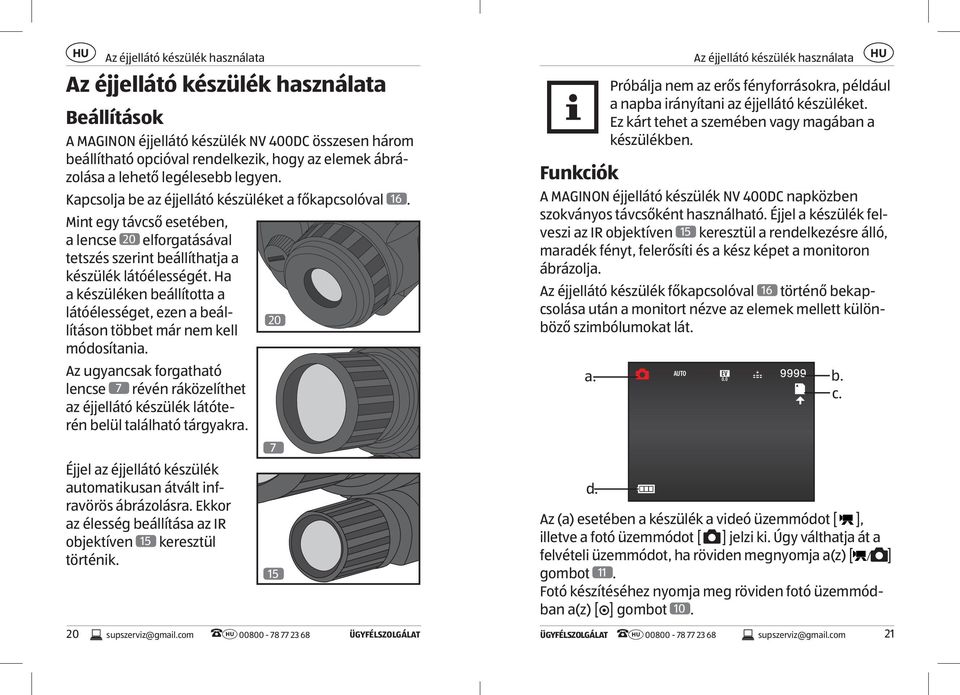 Ha a készüléken beállította a látóélességet, ezen a beállításon többet már nem kell 20 módosítania.