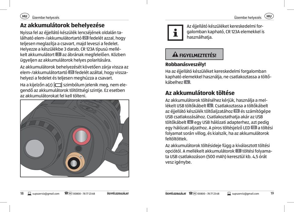 Az akkumulátorok behelyezését követően zárja vissza az elem-/akkumulátortartó 21 fedelét azáltal, hogy visszahelyezi a fedelet és teljesen meghúzza a csavart.