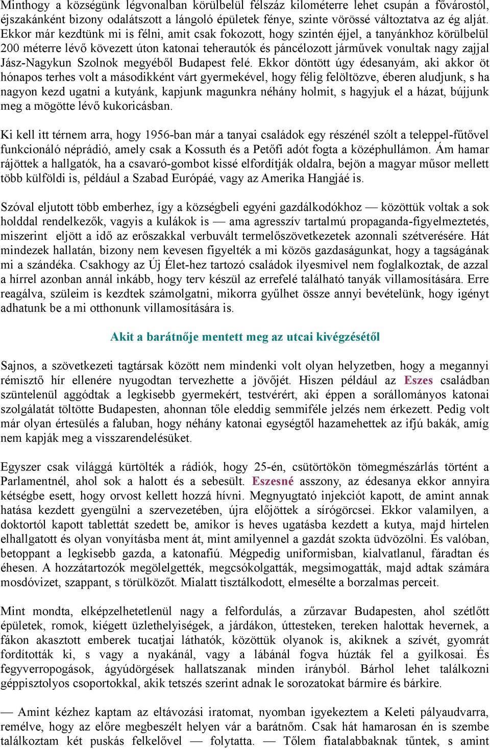 Jász-Nagykun Szolnok megyéből Budapest felé.