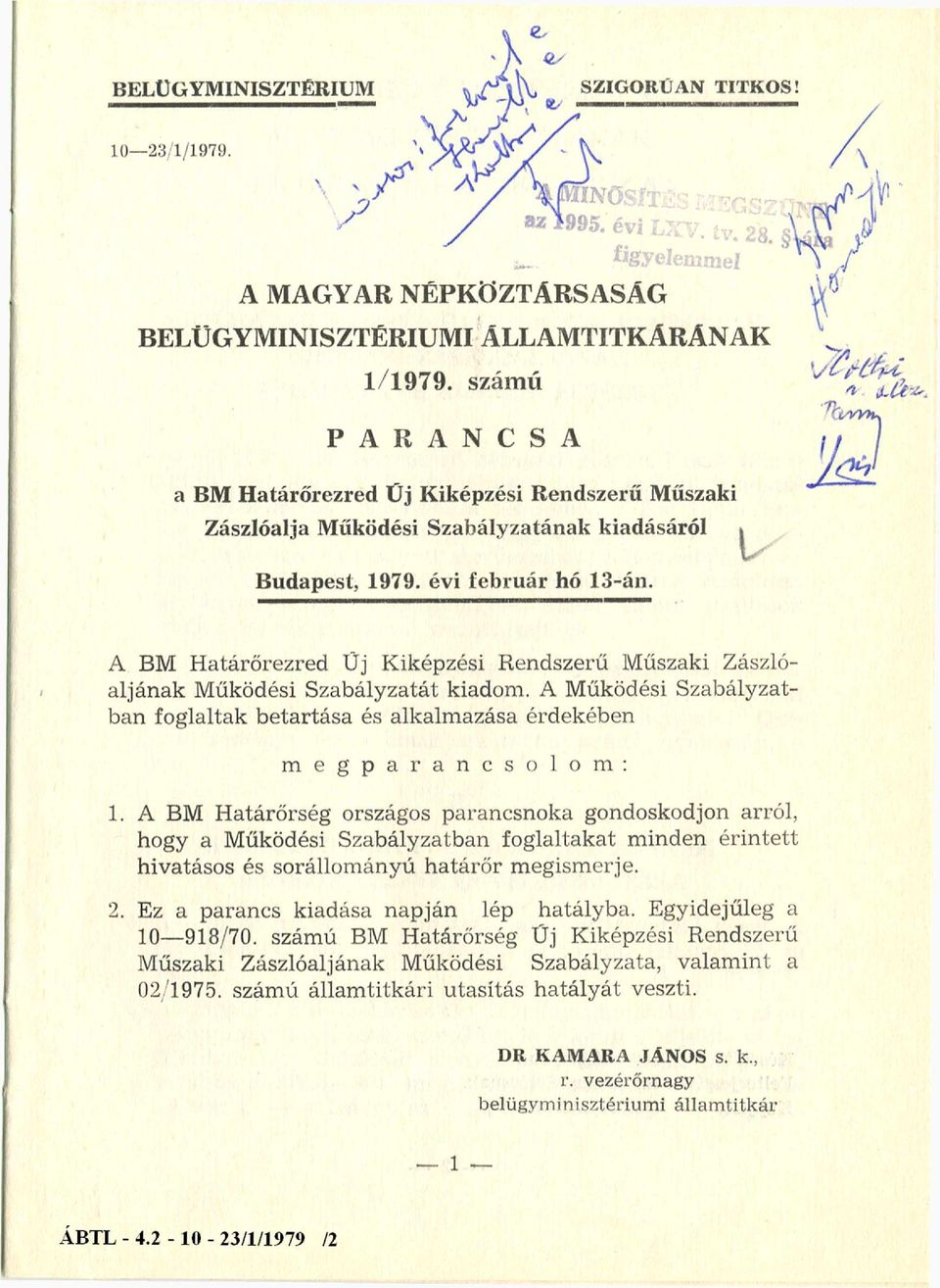 A BM Határőrezred Új Kiképzési Rendszerű Műszaki Zászlóaljának Működési Szabályzatát kiadom. A Működési Szabályzatban foglaltak betartása és alkalmazása érdekében megparancsolom: 1.