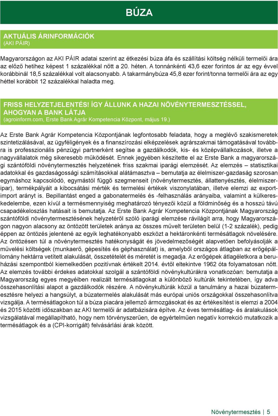 FRISS HELYZETJELENTÉS! ÍGY ÁLLUNK A HAZAI NÖVÉNYTERMESZTÉSSEL, AHOGYAN A BANK LÁTJA (agroinform.com, Erste Bank Agrár Kompetencia Központ, május 19.