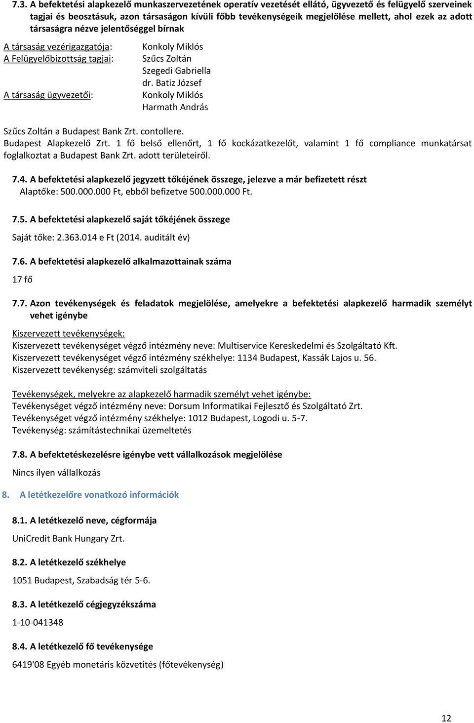 Batiz József Konkoly Miklós Harmath András Szűcs Zoltán a Budapest Bank Zrt. contollere. Budapest Alapkezelő Zrt.