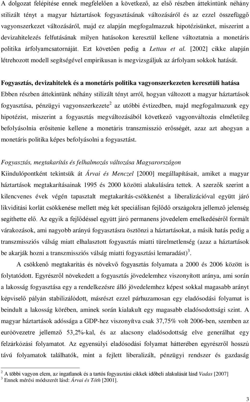 [2002] cikke alapján lérehozo modell segíségével empirikusan is megvizsgáljuk az árfolyam sokkok haásá.