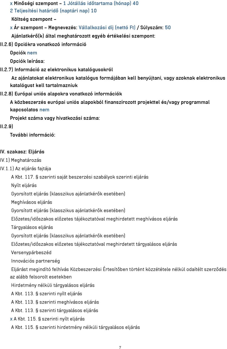 6) Opciókra vonatkozó információ Opciók nem Opciók leírása: II.2.