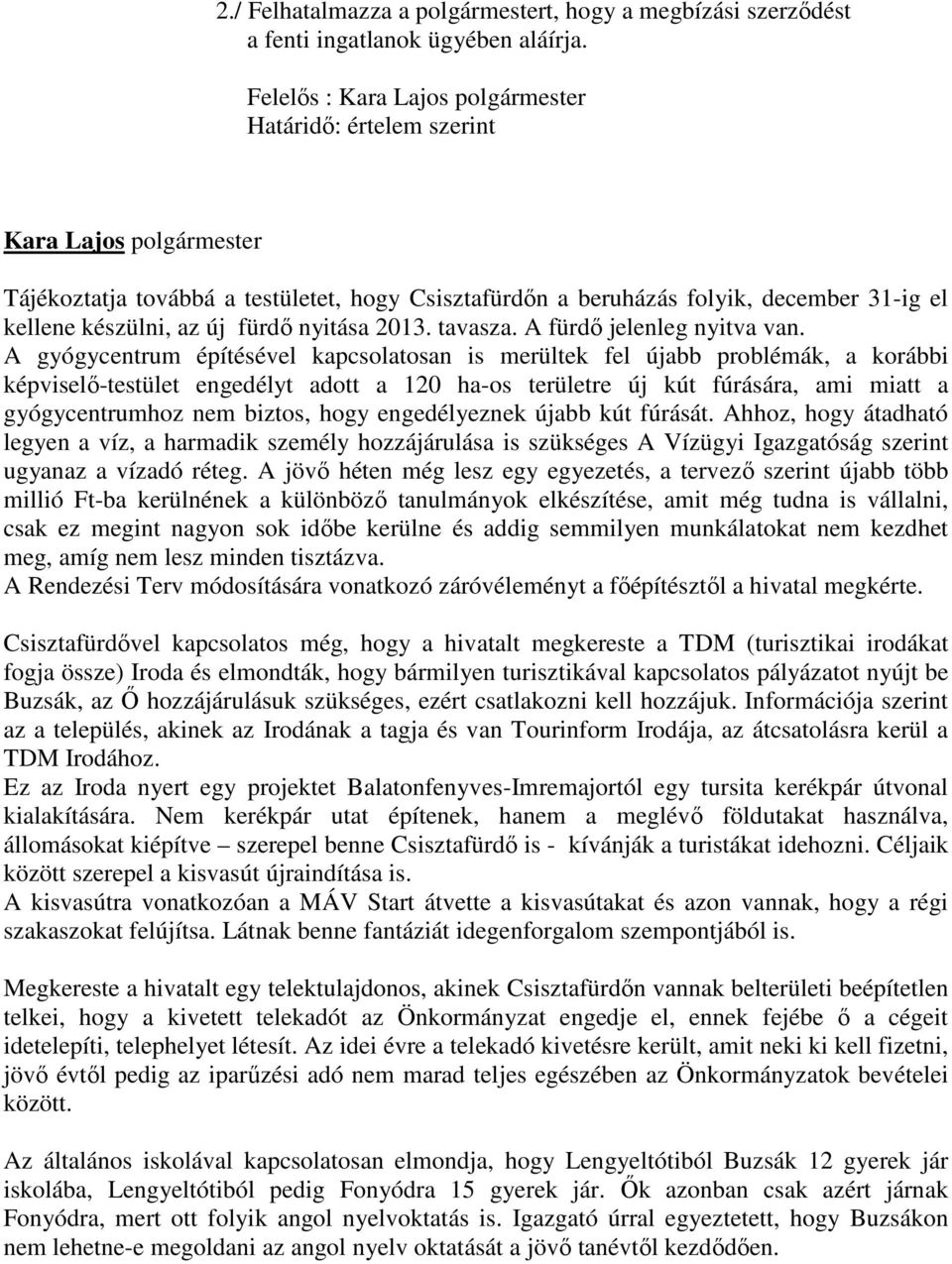 A fürdő jelenleg nyitva van.