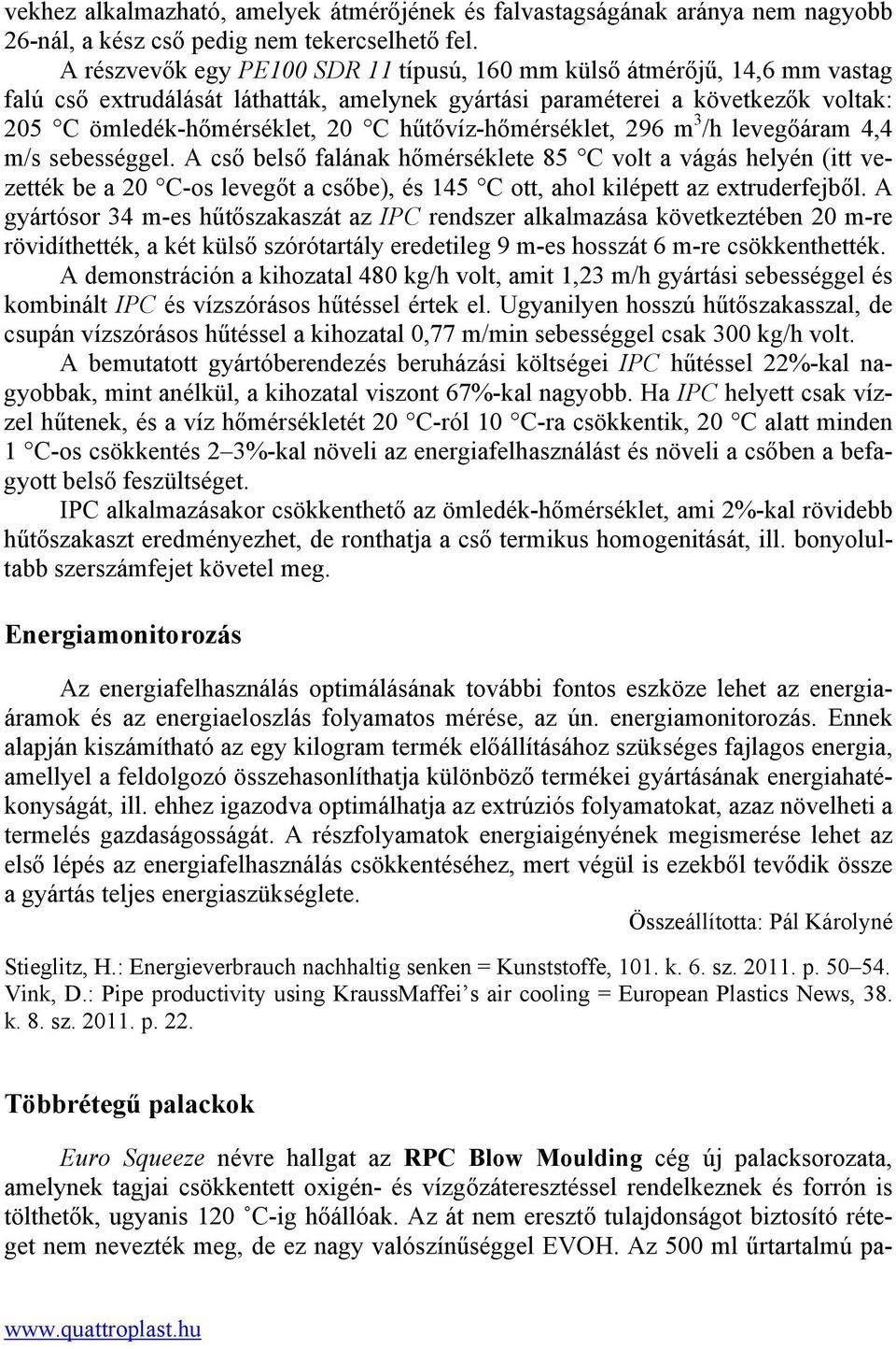 hűtővíz-hőmérséklet, 296 m 3 /h levegőáram 4,4 m/s sebességgel.