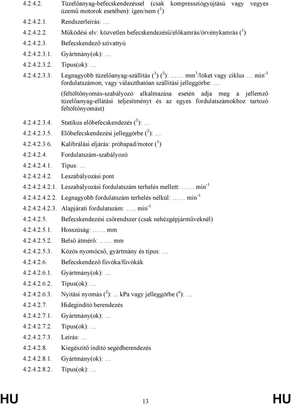 Befecskendező szivattyú 4.1. Gyártmány(ok): 4.2. Típus(ok): 4.3.