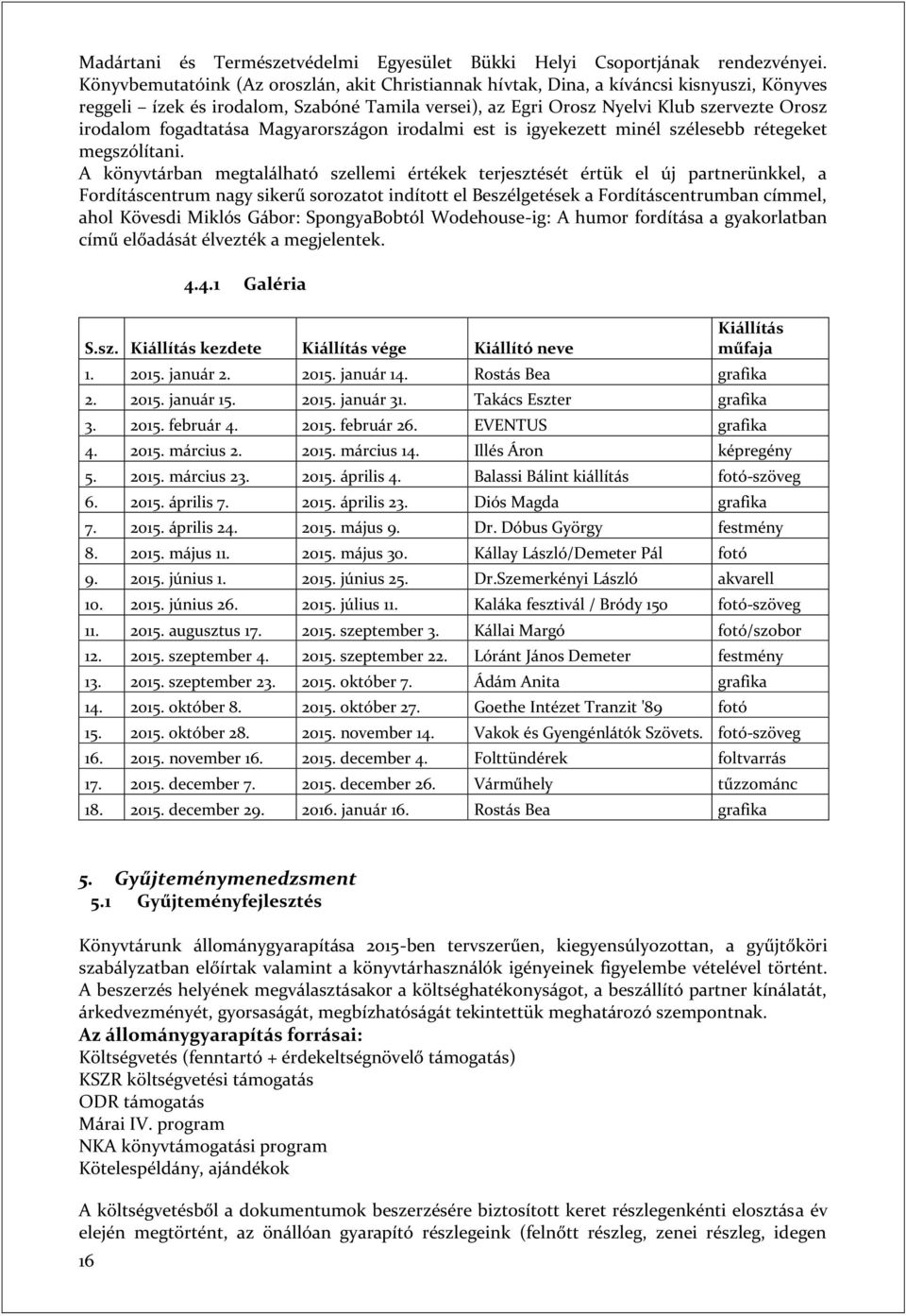 fogadtatása Magyarországon irodalmi est is igyekezett minél szélesebb rétegeket megszólítani.