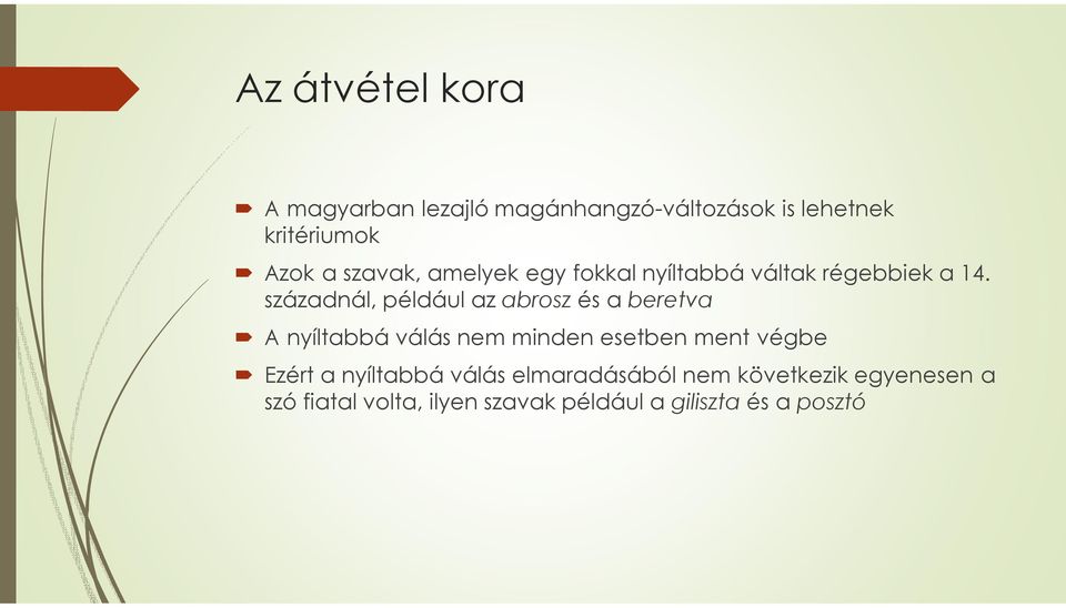 századnál, például az abrosz és a beretva A nyíltabbá válás nem minden esetben ment végbe