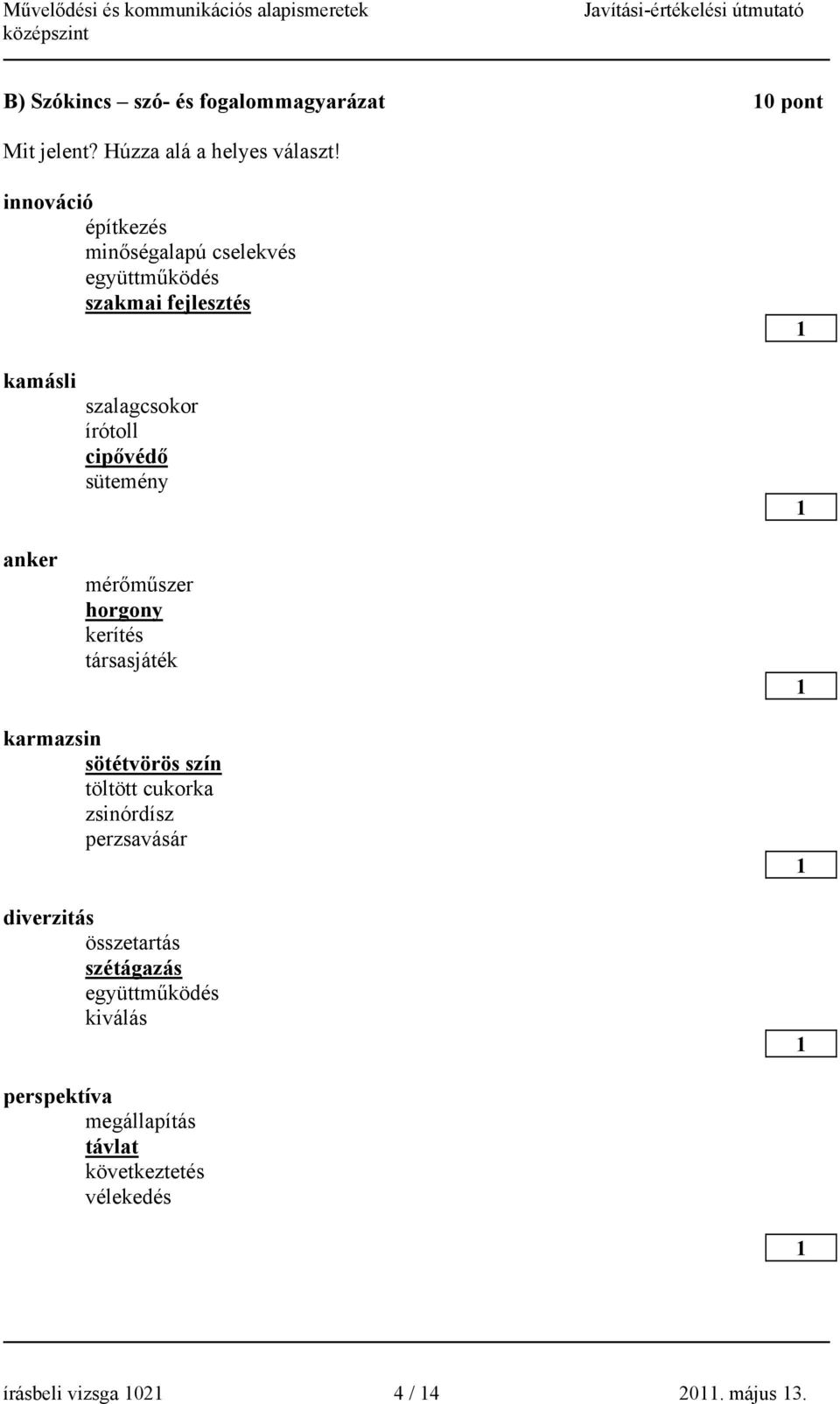 sütemény anker mérőműszer horgony kerítés társasjáték karmazsin sötétvörös szín töltött cukorka zsinórdísz