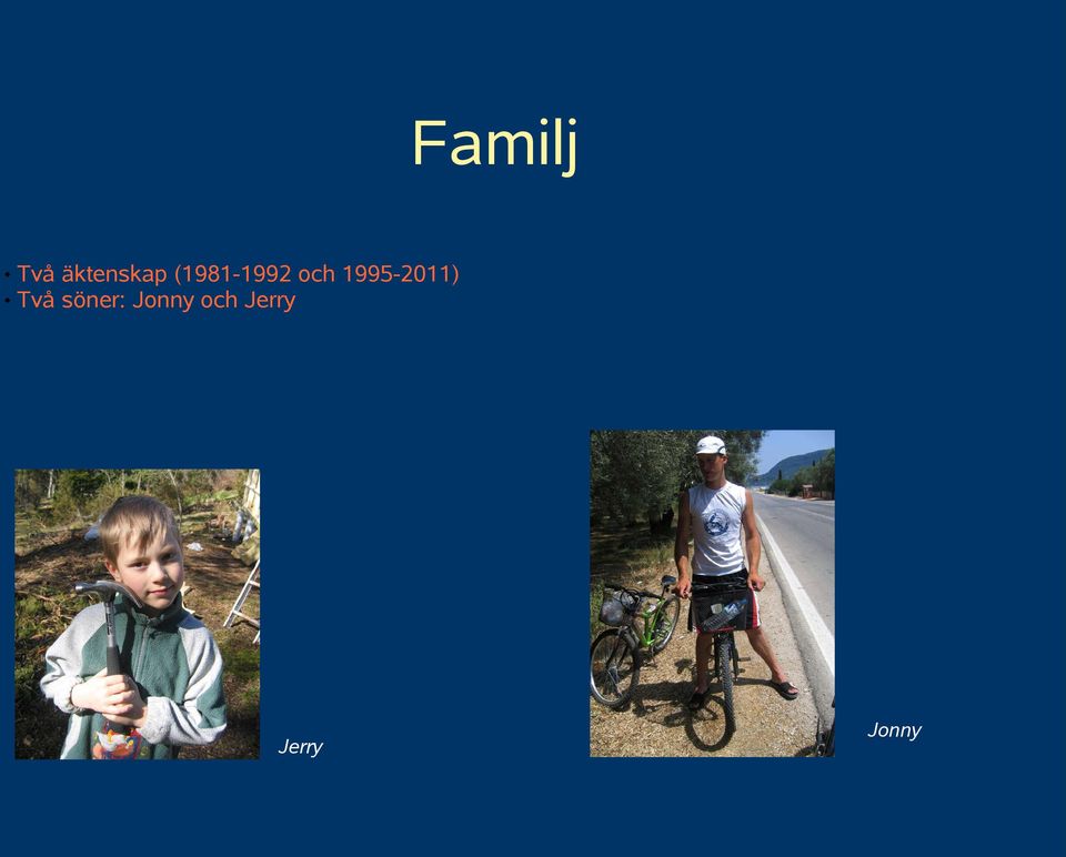 1995-2011) Två söner: