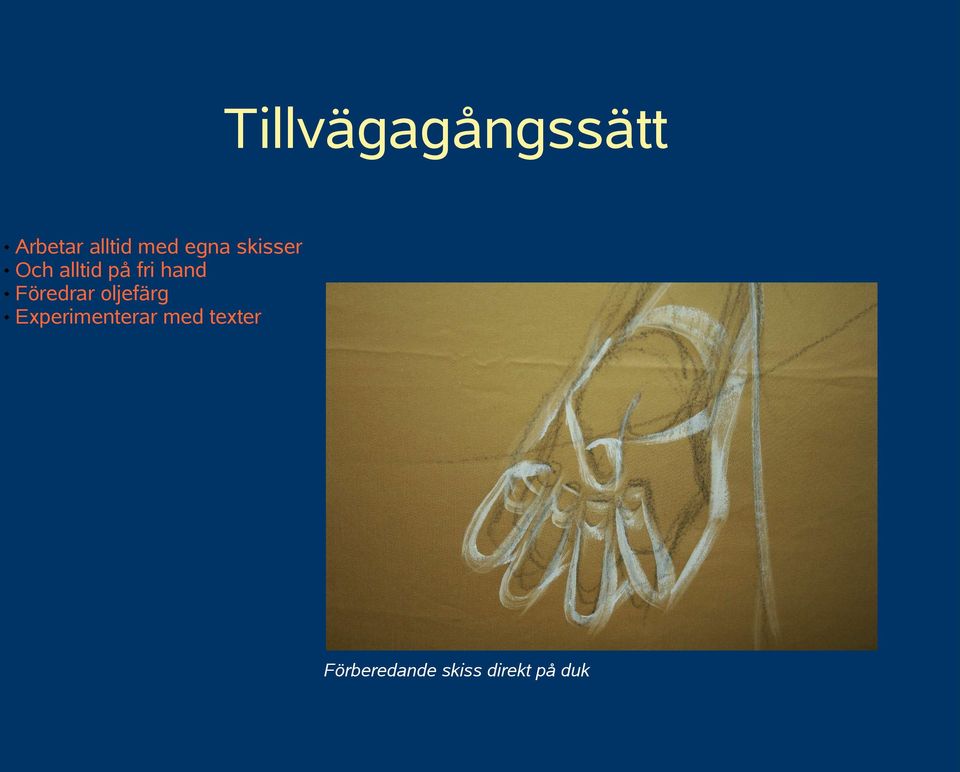 Föredrar oljefärg Experimenterar med