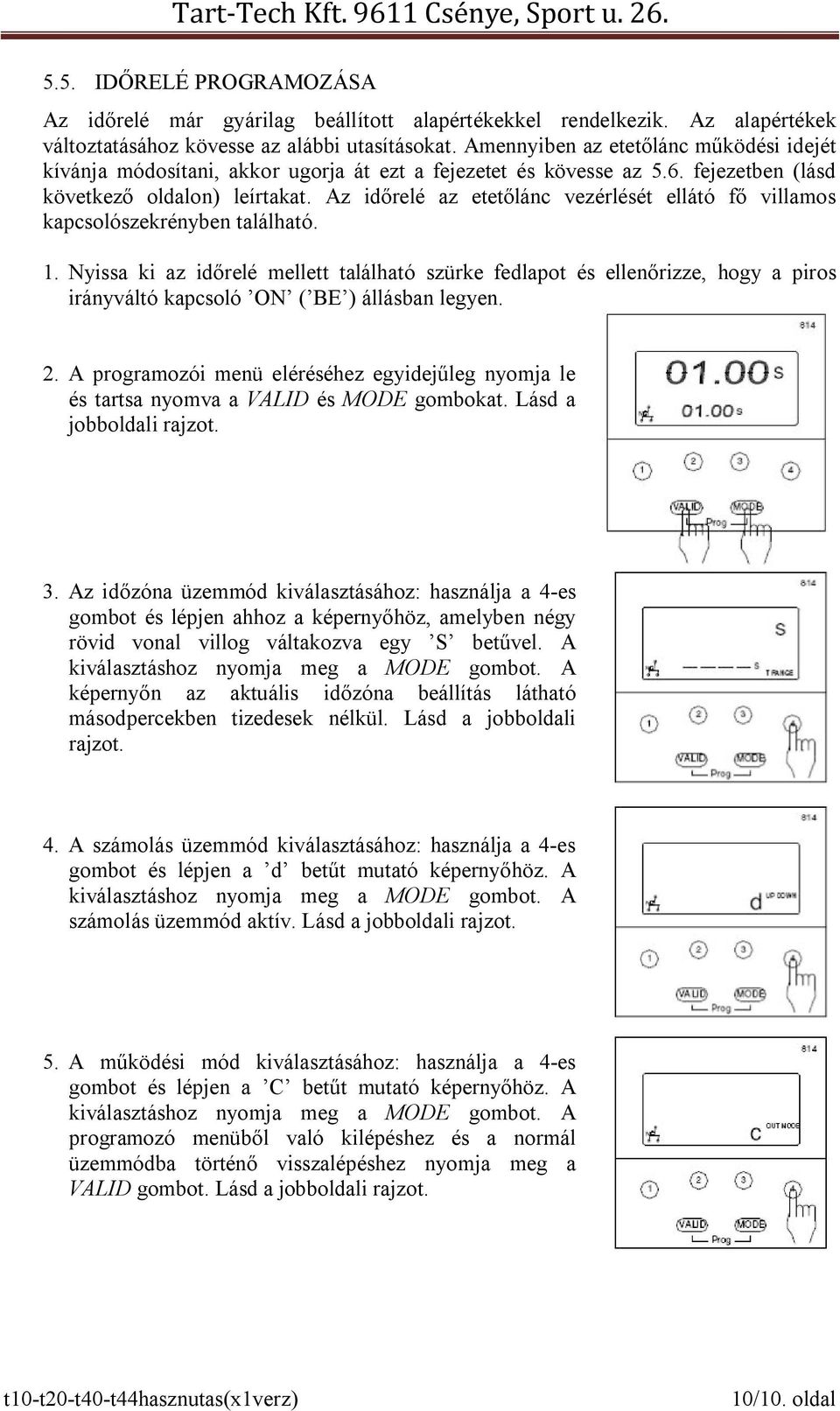 Az időrelé az etetőlánc vezérlését ellátó fő villamos kapcsolószekrényben található. 1.