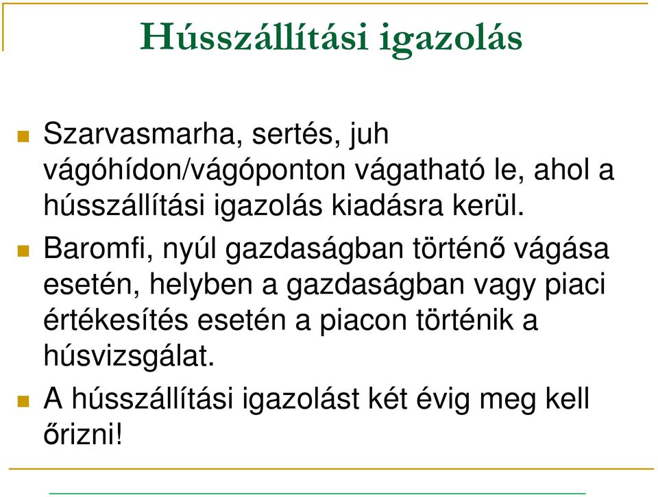 Baromfi, nyúl gazdaságban történő vágása esetén, helyben a gazdaságban vagy