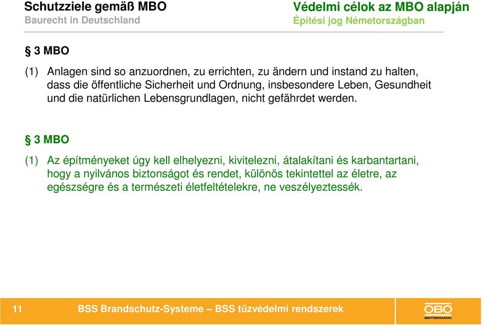 nicht gefährdet werden.