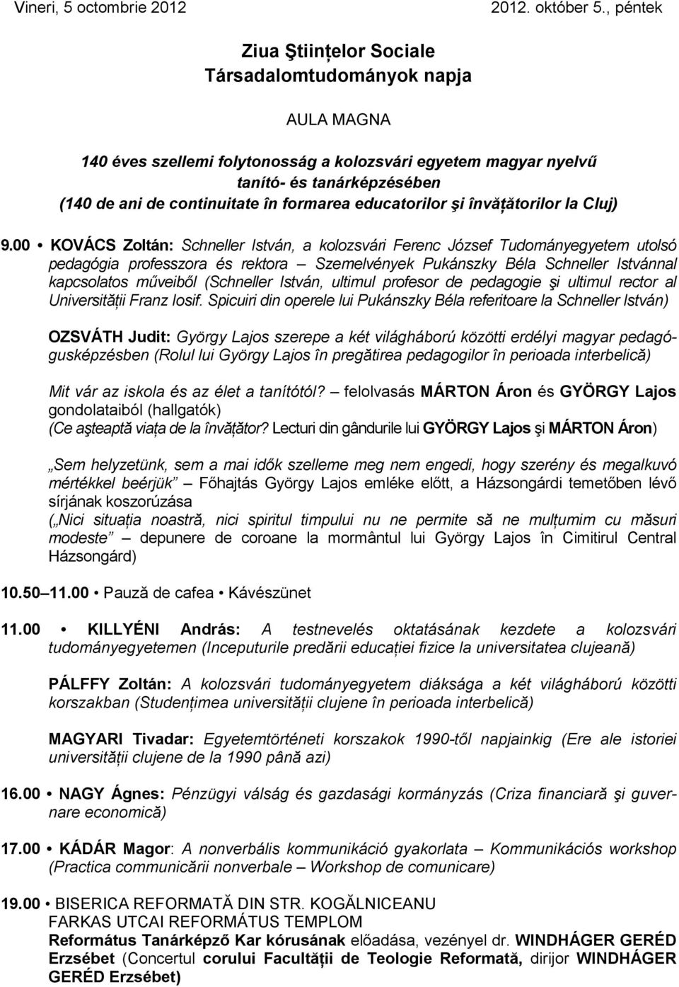 formarea educatorilor şi învăţătorilor la Cluj) 9.