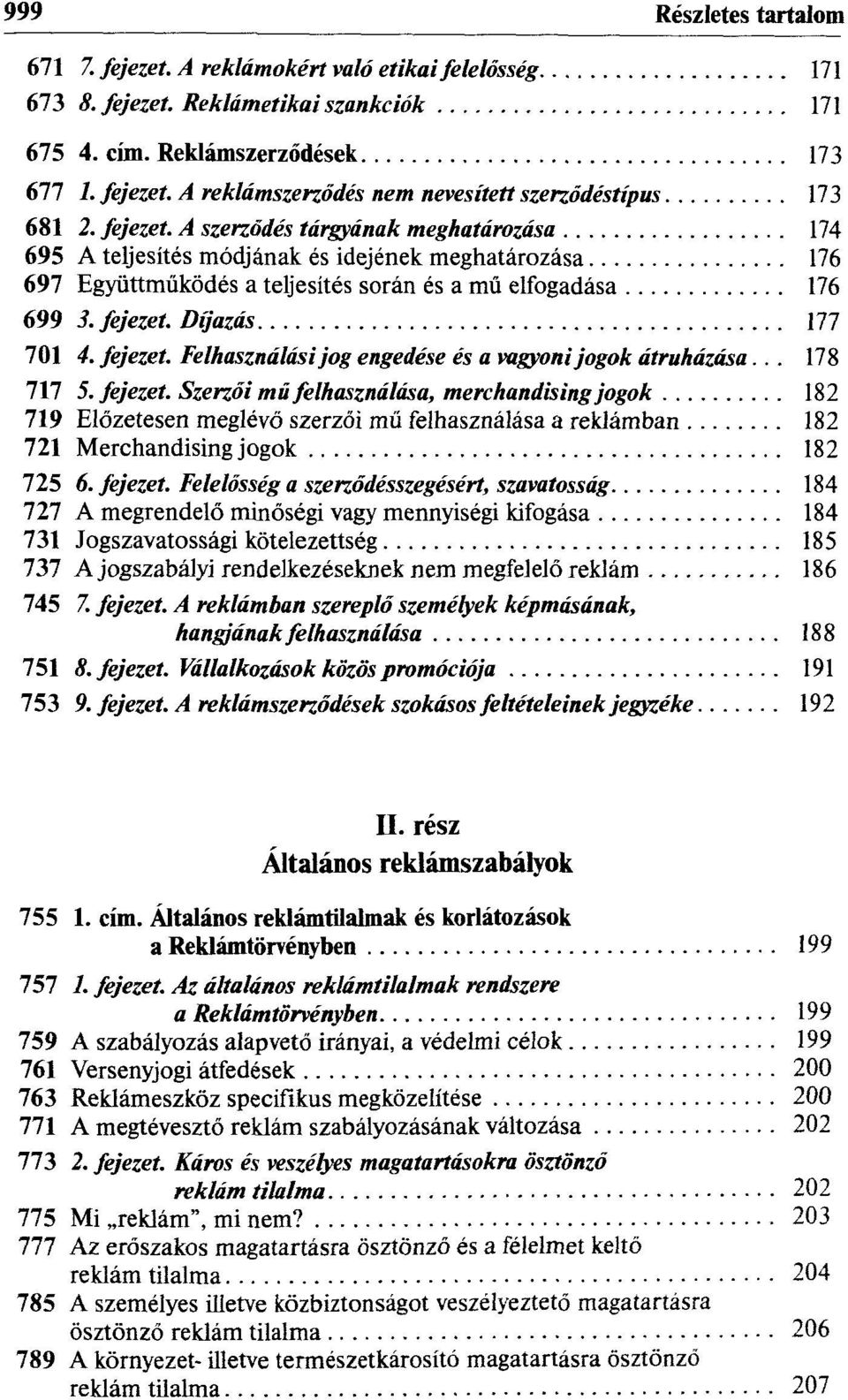 fejezet. Felhasználási jog engedése és a vagyoni jogok átruházása... 178 717 5. fejezet.