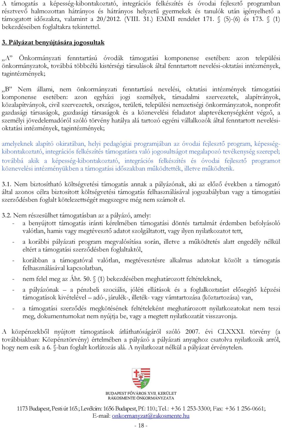 .) EMMI rendelet 171. (5)-(6) és 173. (1) bekezdéseiben foglaltakra tekintettel. 3.