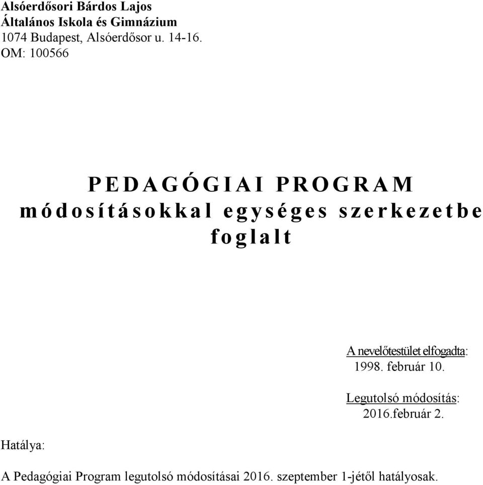 g e s s z e r k e z e t b e f o g l a l t Hatálya: A nevelőtestület elfogadta: 1998.