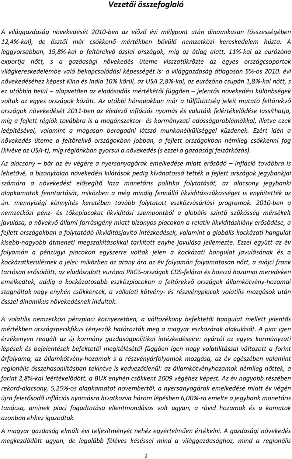 világkereskedelembe való bekapcsolódási képességét is: a világgazdaság átlagosan 5%-os 2010.