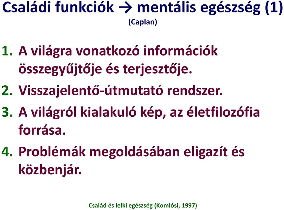 2. Visszajelentő-útmutató rendszer. 3.