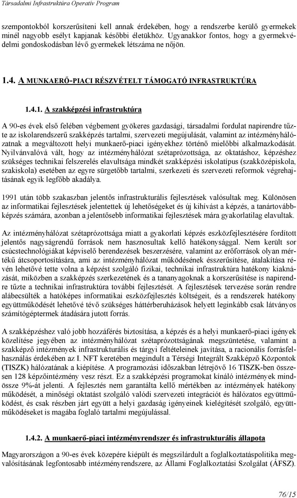 4. A MUNKAERİ-PIACI RÉSZVÉTELT TÁMOGATÓ INFRASTRUKTÚRA 1.