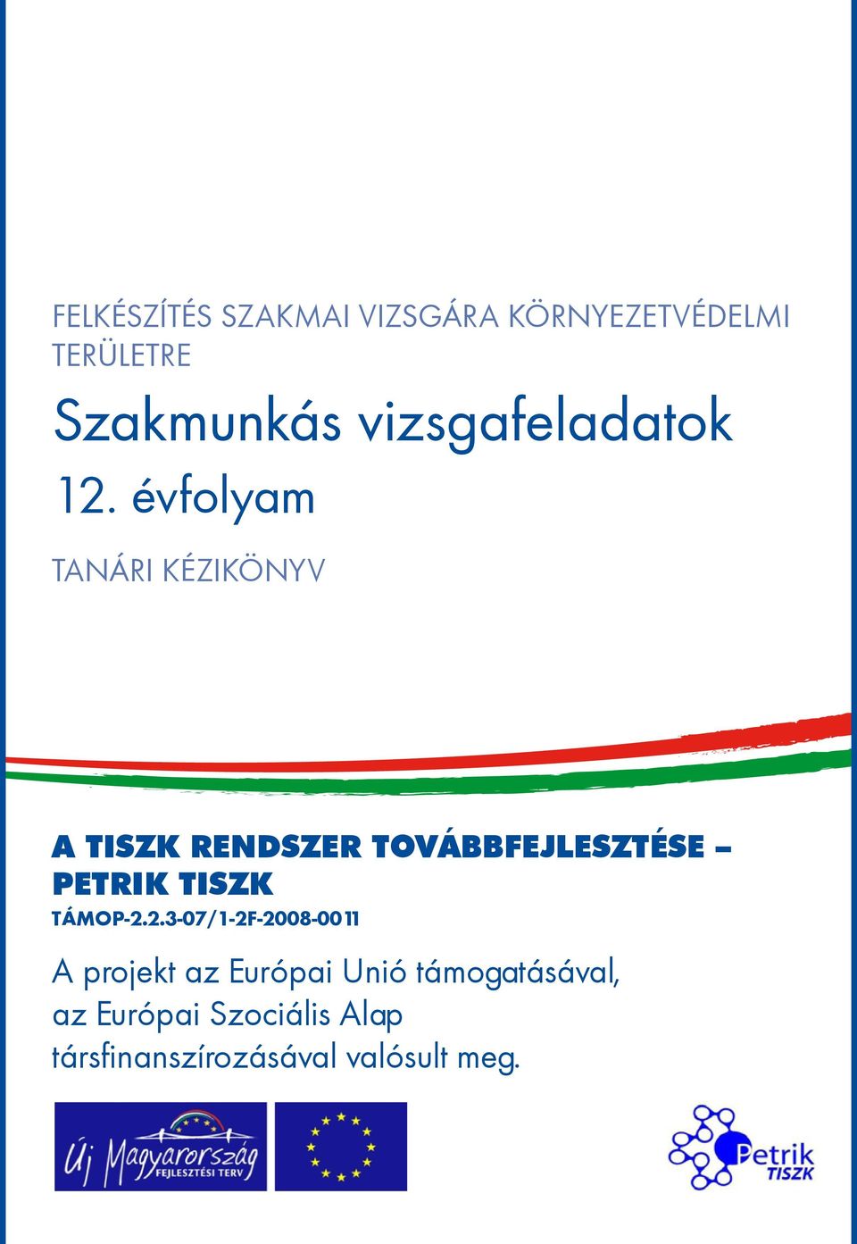 évfolyam tanári kézikönyv A TISZK rendszer továbbfejlesztése Petrik TISZK