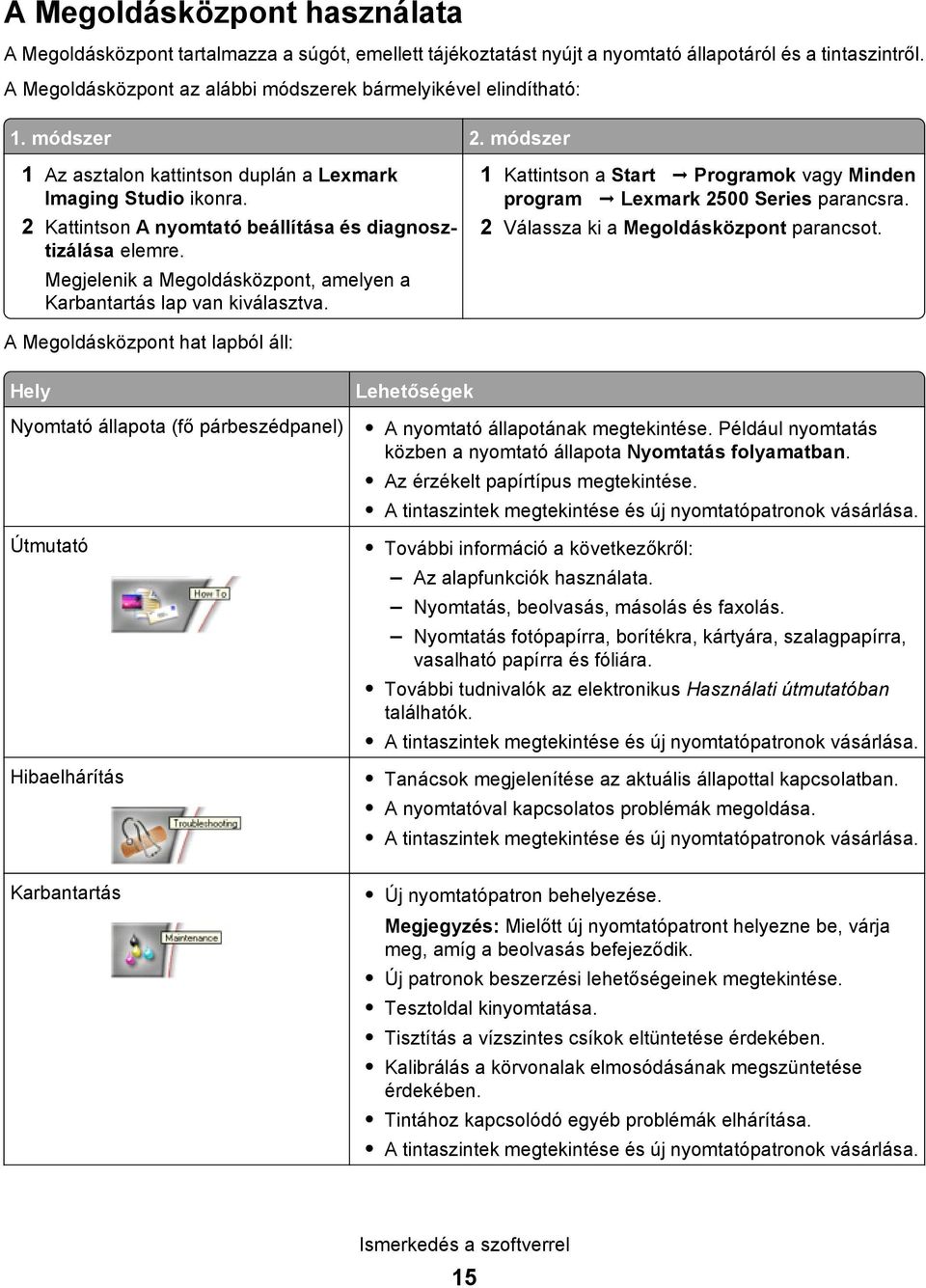 2 Kattintson A nyomtató beállítása és diagnosztizálása elemre. Megjelenik a Megoldásközpont, amelyen a Karbantartás lap van kiválasztva.