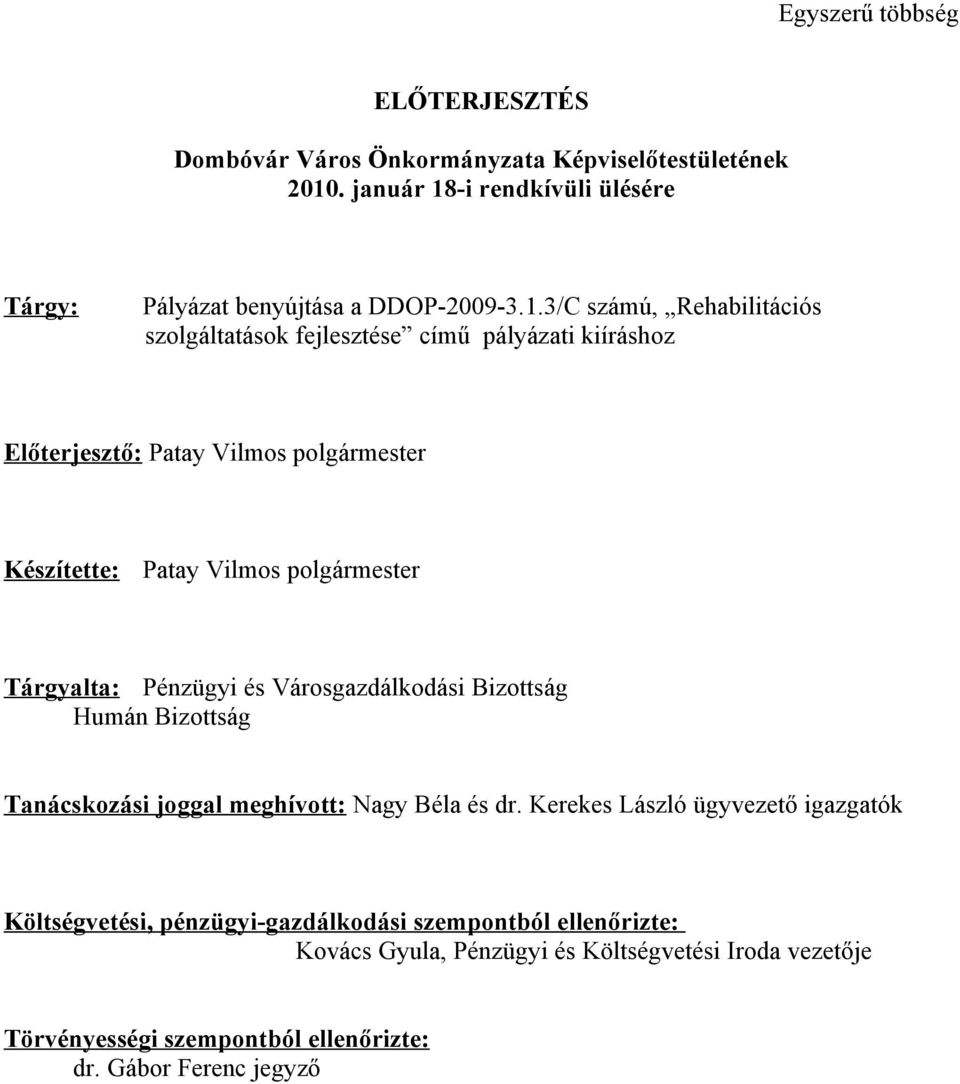 -i rendkívüli ülésére Tárgy: Pályázat benyújtása a DDOP-2009-3.1.