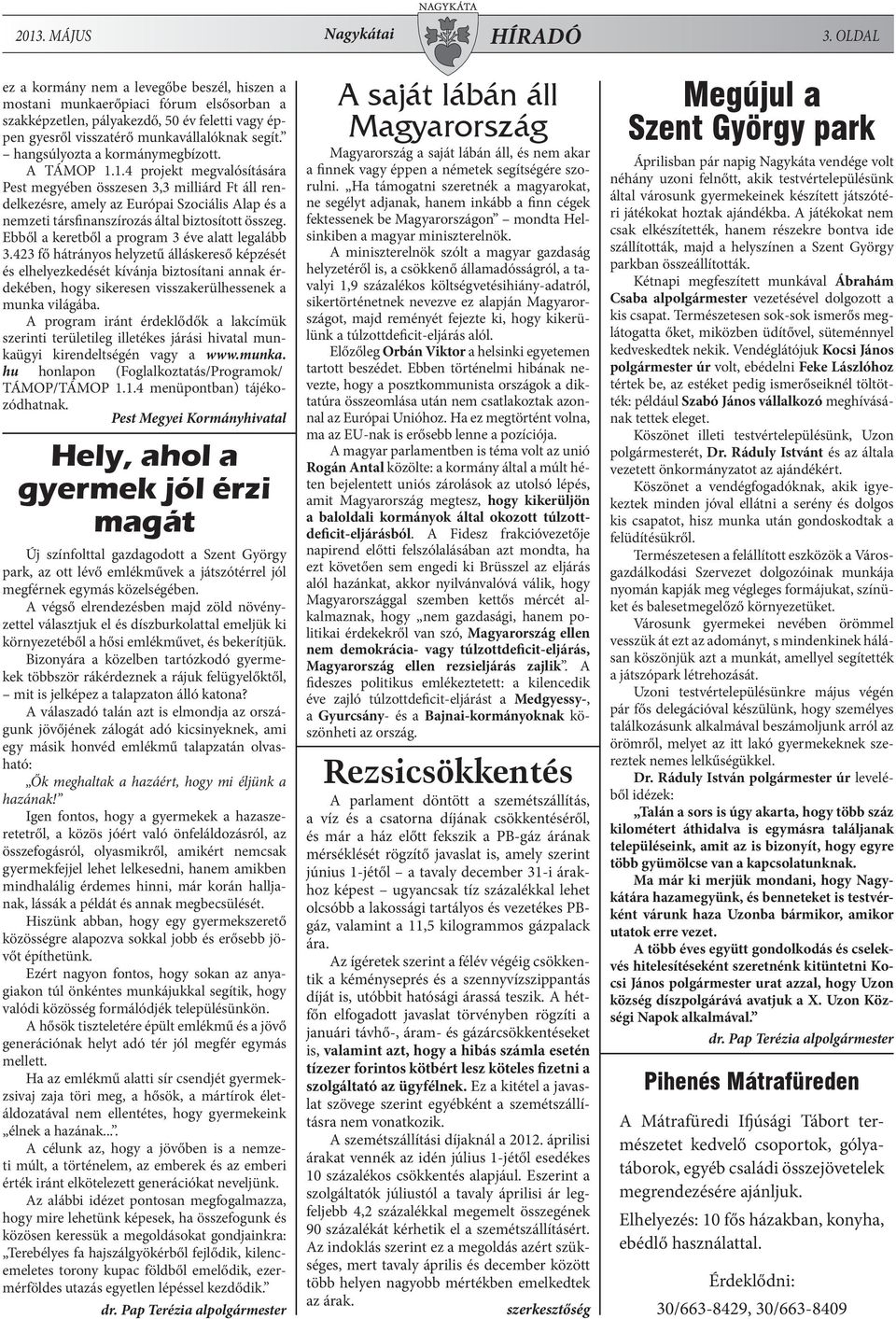 hangsúlyozta a kormánymegbízott. A TÁMOP 1.