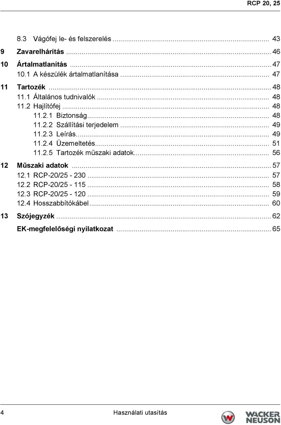 2.3 Leírás... 49 11.2.4 Üzemeltetés... 51 11.2.5 Tartozék műszaki adatok... 56 12 Műszaki adatok... 57 12.1 RCP-20/25-230... 57 12.2 RCP-20/25-115.