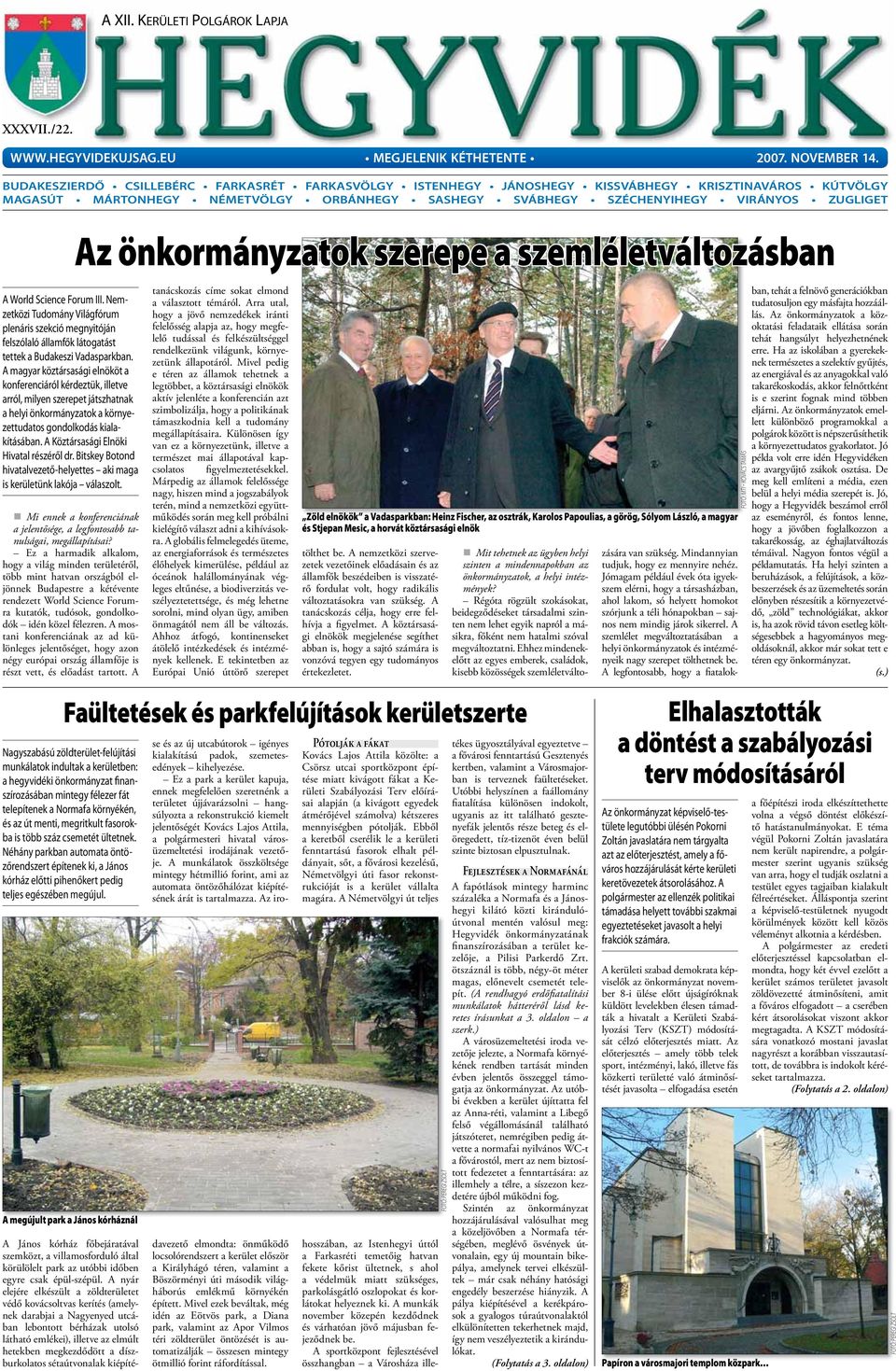 Science Forum III. Nemzetközi Tudomány Világfórum plenáris szekció megnyitóján felszólaló államfők látogatást tettek a Budakeszi Vadasparkban.
